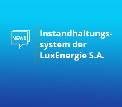 Instandhaltungssystem der LuxEnergie S.A.